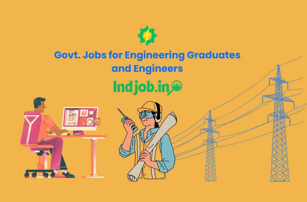 Govt. Jobs for Engineering Graduates and Engineers