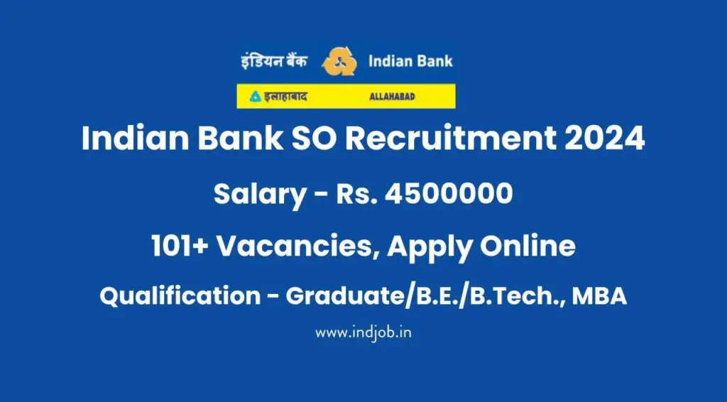 Indian Bank SO Recruitment 2024: 101+ Vacancies, Apply Online