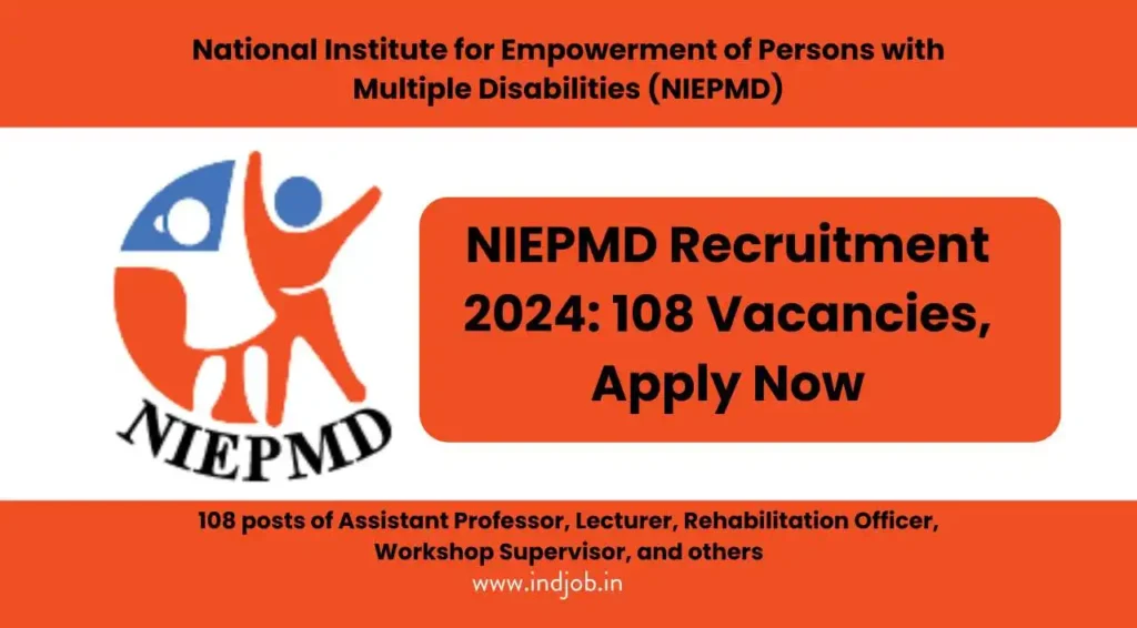 NIEPMD Recruitment 2024: 108 Vacancies, Apply Now