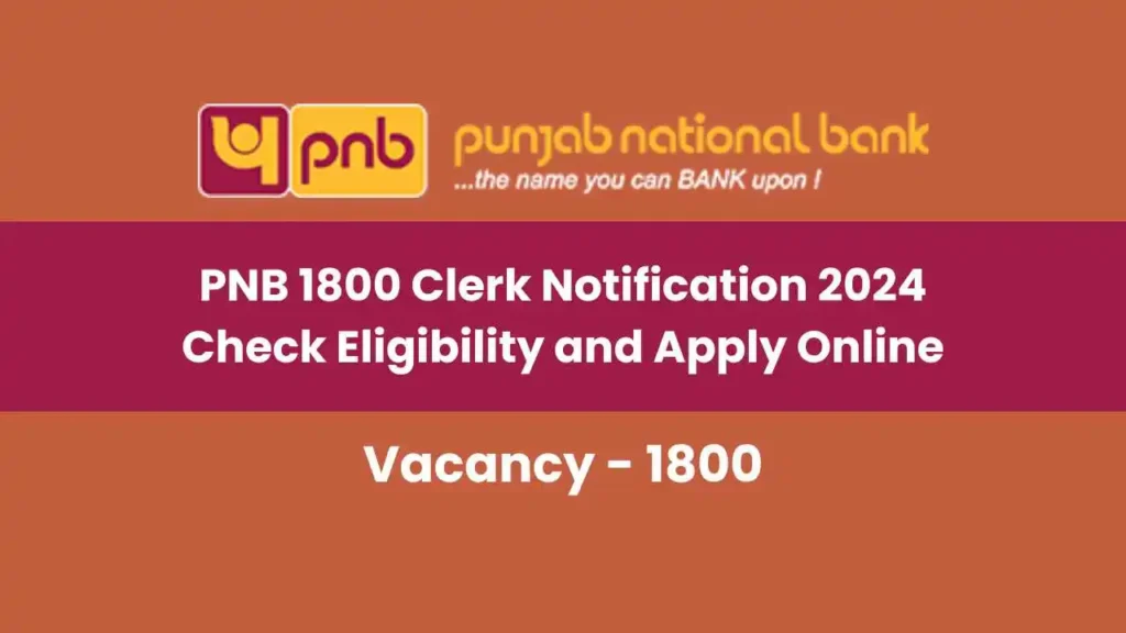 PNB 1800 Clerk Notification 2024: Check Eligibility and Apply Online