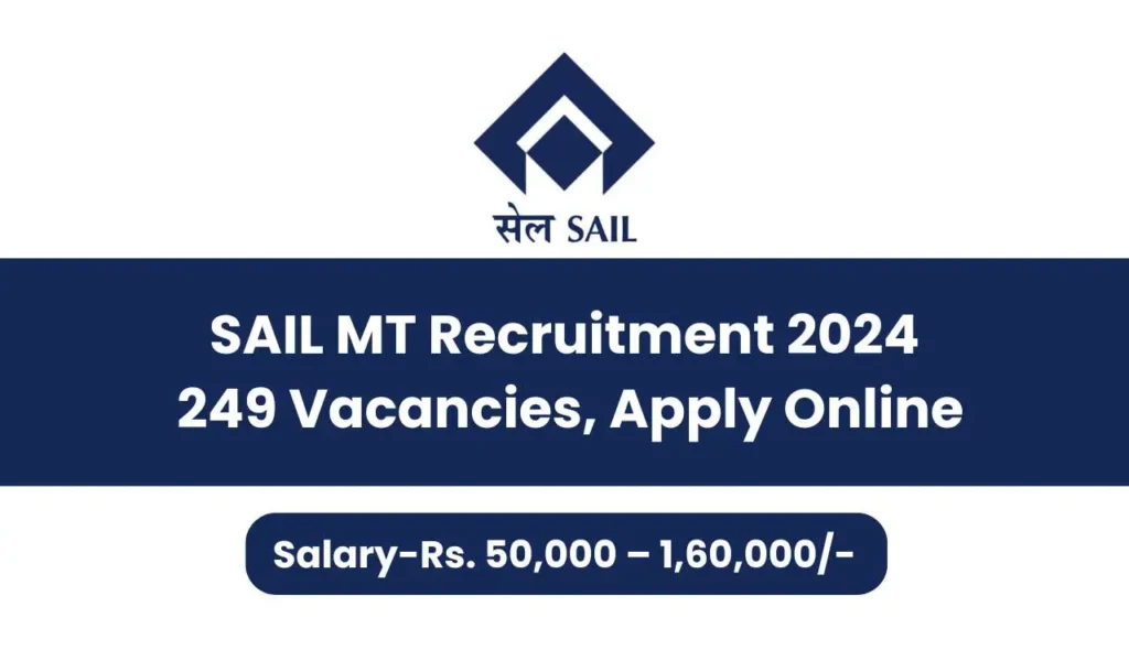 SAIL MT Recruitment 2024: 249 Vacancies, Apply Online